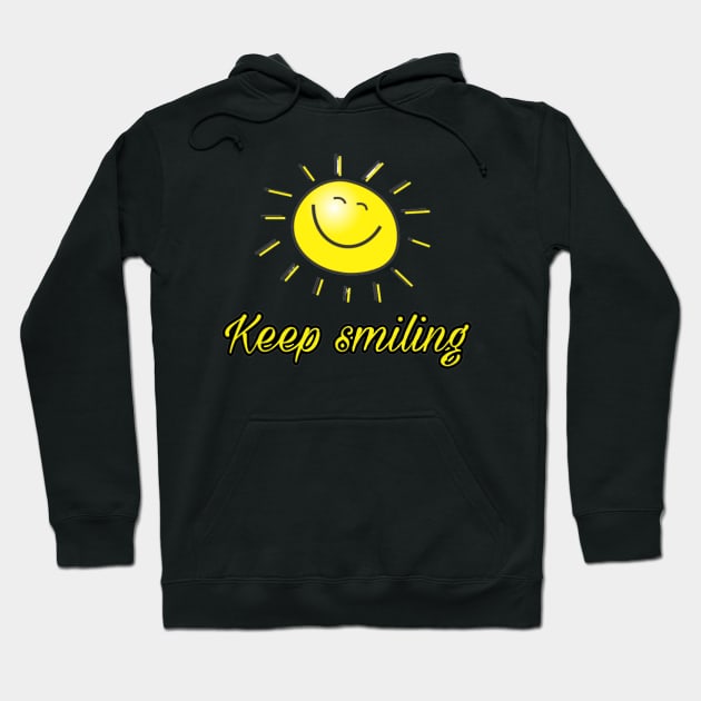 Awesome Keep Smiling Saying Quote Gift For Mom Birthday With Sun Illustration Hoodie by Arda